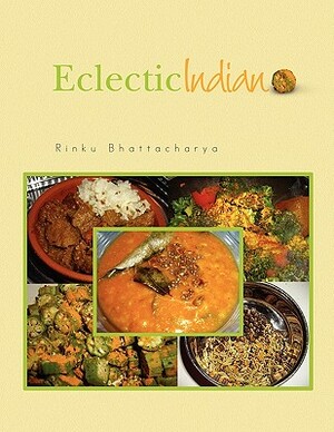 Eclectic Indian by Rinku Bhattacharya