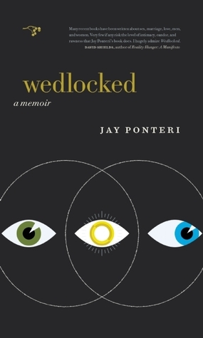 Wedlocked: A Memoir by Jay Ponteri