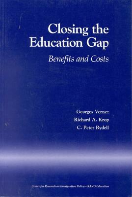Closing the Education Gap: Benefits and Costs by Georges Vernez, Peter C. Rydell, Richard A. Krop