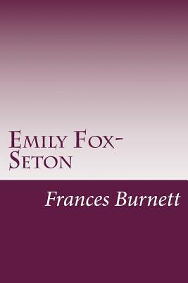 Emily Fox-Seton by Frances Hodgson Burnett