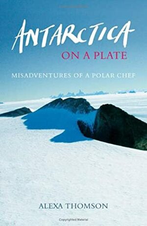 Antarctica on a Plate by Alexa Thomson