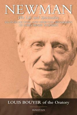Newman: His Life and Spirituality by Louis Bouyer