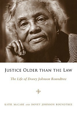 Justice Older Than the Law: The Life of Dovey Johnson Roundtree by Katie McCabe, Dovey Johnson Roundtree