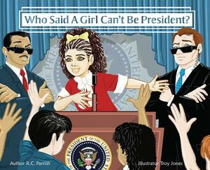 Who Said a Girl Can't Be President? by Ruth Watson