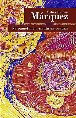 Na paměť mým smutným courám by Gabriel García Márquez