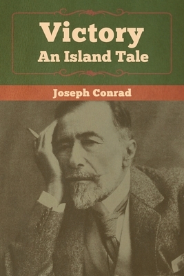 Victory: An Island Tale by Joseph Conrad