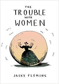 The Trouble With Women by Jacky Fleming