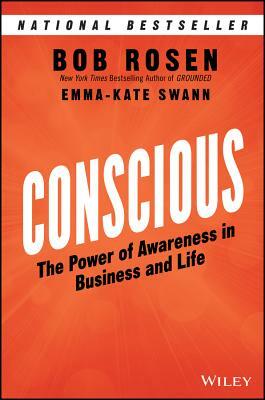 Conscious: The Power of Awareness in Business and Life by Bob Rosen, Emma-Kate Swann