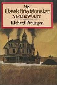 The Hawkline Monster: A Gothic Western by Richard Brautigan