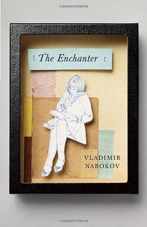 The Enchanter by Vladimir Nabokov by Vladimir Nabokov, Vladimir Nabokov