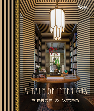 A Tale of Interiors by Louisa Pierce, Catherine Pierce, Emily Ward