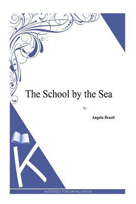 The School by the Sea by Angela Brazil