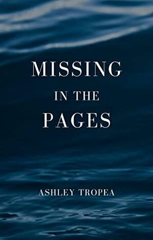 Missing in the Pages by Ashley Tropea