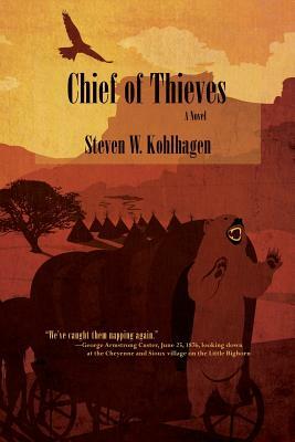 Chief of Thieves, A Novel (Softcover) by Steven W. Kohlhagen