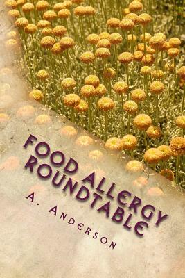 Food Allergy Roundtable: My Personal Support Guide by A. Anderson