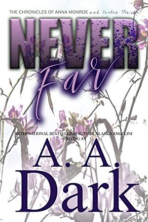 Never Far by Alaska Angelini, A.A. Dark