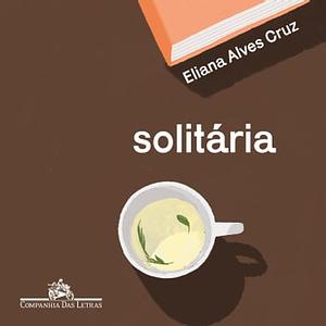 Solitária by Eliana Alves Cruz