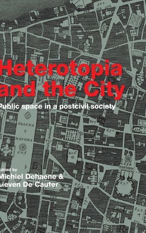 Of Other Spaces, Heterotopias by Lieven De Cauter, Michel Foucault, Michiel Dehaene