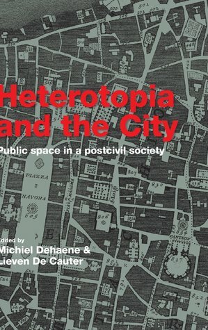 Of Other Spaces, Heterotopias by Lieven De Cauter, Michiel Dehaene, Michel Foucault