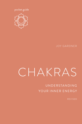 Pocket Guide to Chakras, Revised: Understanding Your Inner Energy by Joy Gardner