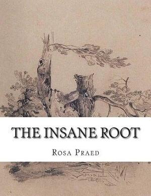 The Insane Root by Rosa Praed