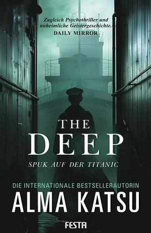 The Deep - Spuk auf der Titanic: Thriller by Alma Katsu