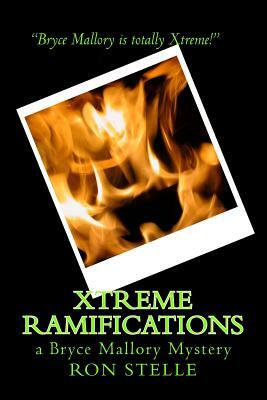 Xtreme Ramifications: a Bryce Mallory Mystery by Ron Stelle