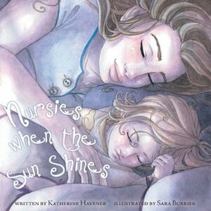 Nursies When the Sun Shines by Sara Burrier, Katherine Havener