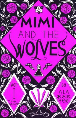 Mimi and the Wolves: ACT I: The Dream by 
