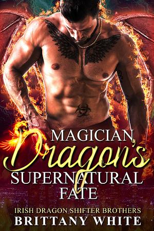 Magician Dragon's Supernatural Fate by Brittany White