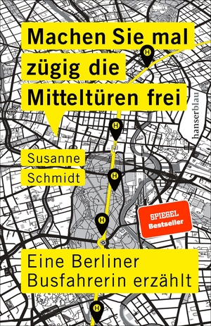 Machen Sie mal zügig die Mitteltüren frei: Eine Berliner Busfahrerin erzählt by Susanne Schmidt