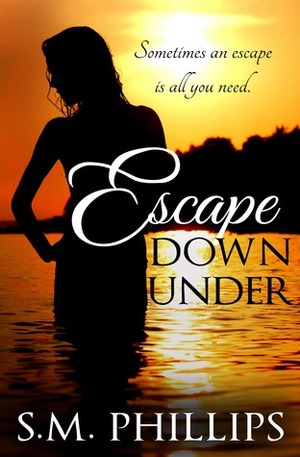 Escape Down Under by S.M. Phillips