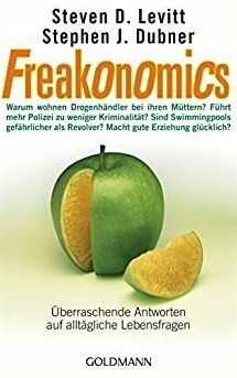 Freakonomics: überraschende Antworten auf alltägliche Lebensfragen by Steven D. Levitt, Stephen J. Dubner