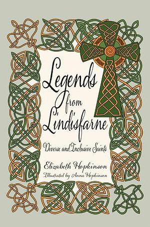 Legends from Lindisfarne by Elizabeth Hopkinson