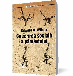 Cucerirea socială a pământului by Edward O. Wilson