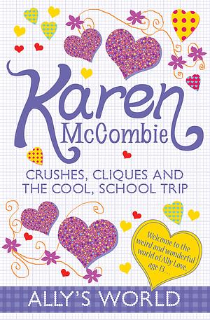 Crushes, Cliques and the Cool School Trip by Karen McCombie