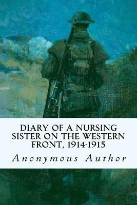 Diary of a Nursing Sister on the Western Front, 1914-1915 by Anonymous Author