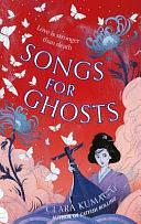 Songs for Ghosts by Clara Kumagai