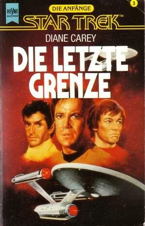 Die letzte Grenze: Ein Star Trek-Roman by Diane Carey, Andreas Brandhorst