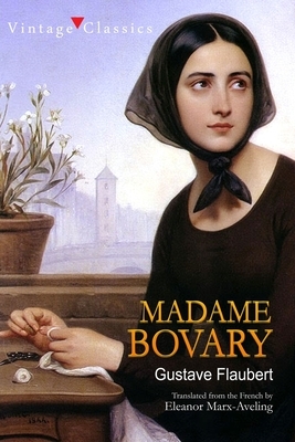 Madame Bovary: Translated by Marx-Aveling Eleanor, Gustave Flaubert