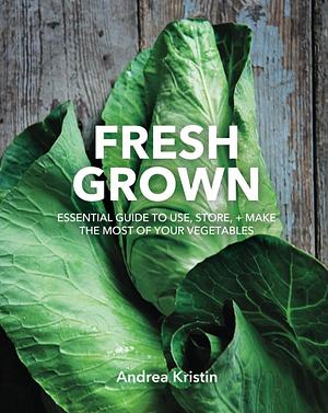 Fresh Grown by Andrea Kristin