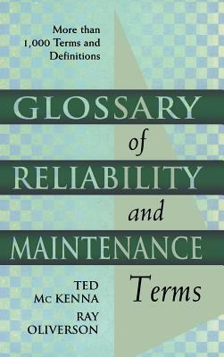 Glossary of Reliability and Maintenance Terms by Ted McKenna, Ray Oliverson