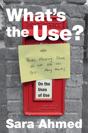 What's the Use?: On the Uses of Use by Sara Ahmed