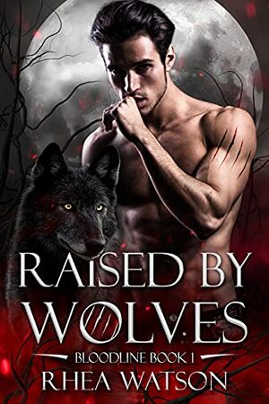 Raised by Wolves by Rhea Watson