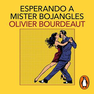 Esperando a Mister Bojangles by Olivier Bourdeaut