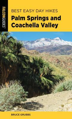 Best Easy Day Hikes Palm Springs and Coachella Valley by Bruce Grubbs