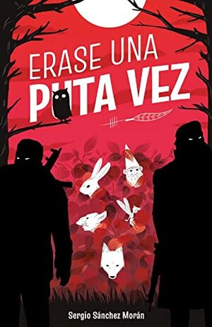 Erase una puta vez by Sergio Sánchez Morán