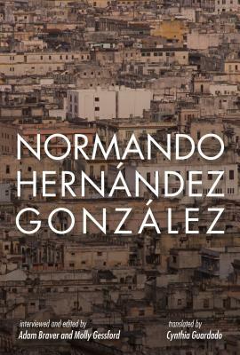 Normando Hernandez Gonzalez: 7 Years in Prison for Writing about Bread by Molly Gessford, Adam Braver, Normando Hernández González