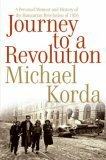 Journey to a Revolution: A Personal Memoir and History of the Hungarian Revolution of 1956 by Michael Korda