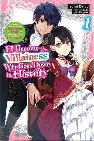 I'll Become a Villainess Who Goes Down in History, Vol. 1 (novel) by Izumi Okido